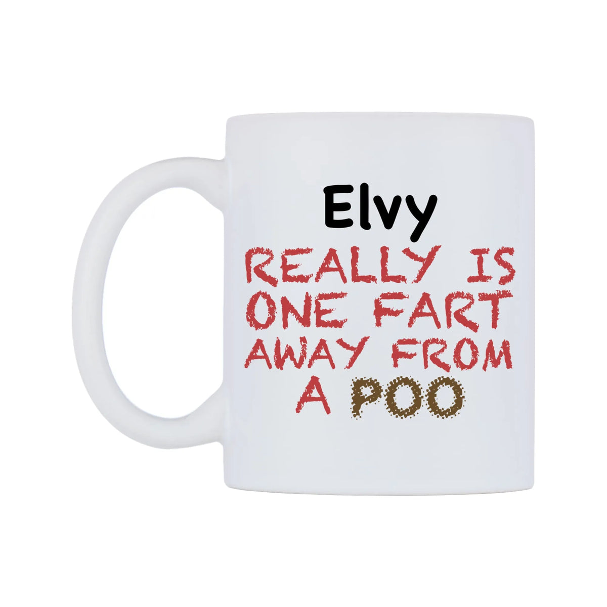 Elvy Really is ONE Fart Away from A Poo Mug — mug, right side, on a white background