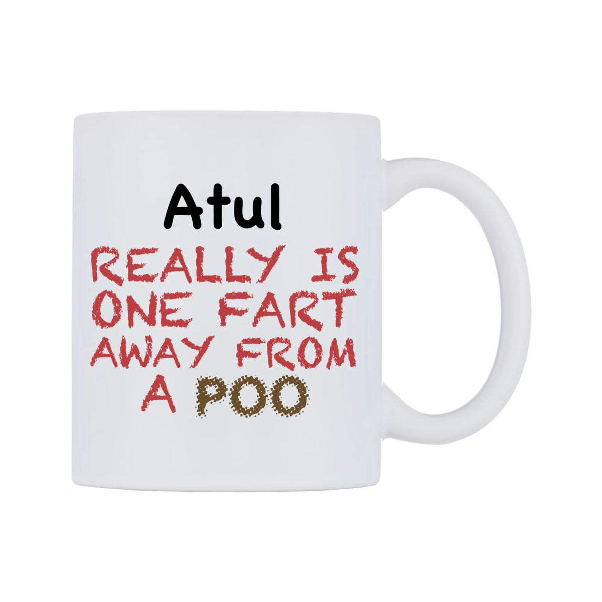 Atul Really is ONE Fart Away from A Poo Mug — mug, left side, on a white background