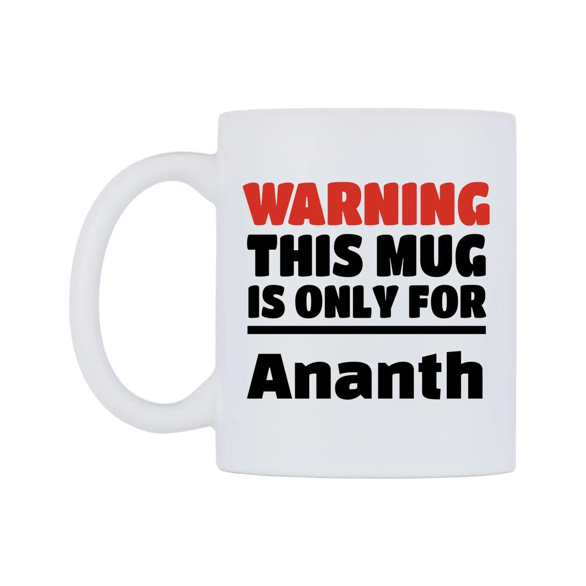 Warning This Mug is ONLY for Ananth Mug — white 11oz gloss mug, right side, on a white background