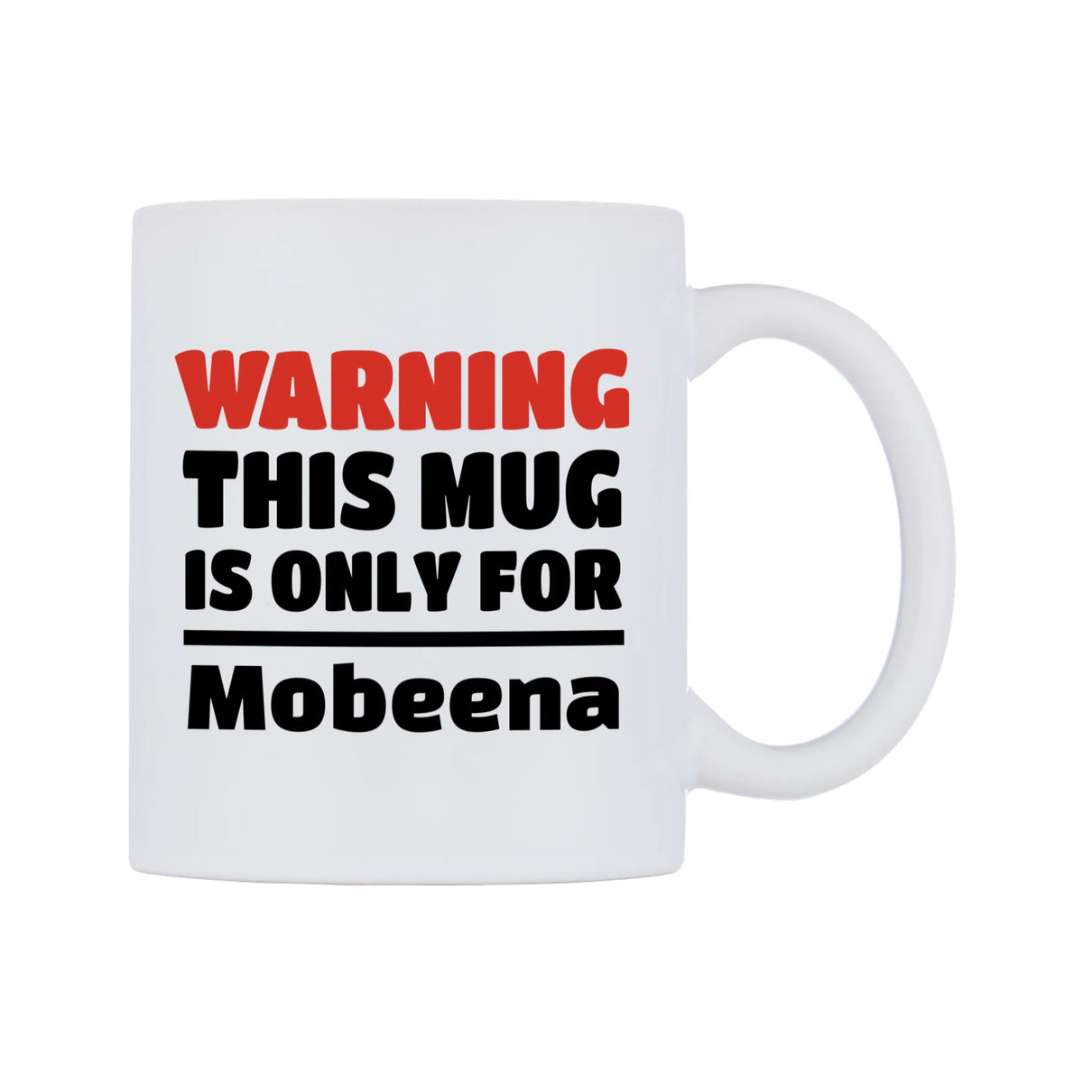 Warning This Mug is ONLY for Mobeena Mug — white 11oz gloss mug, left side, on a white background