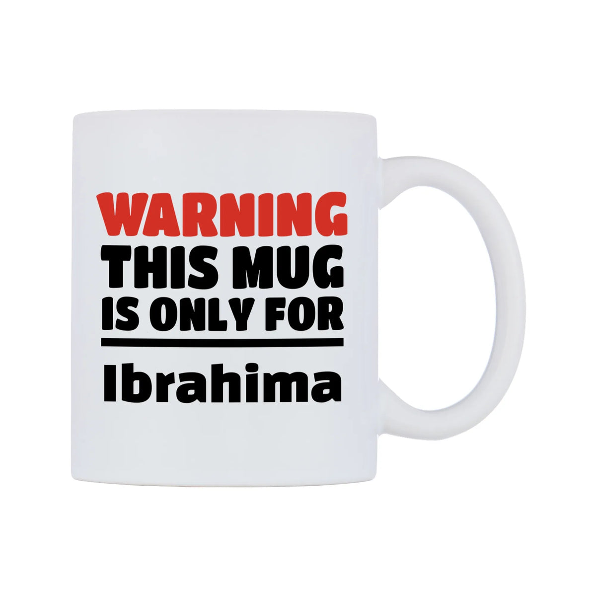 Warning This Mug is ONLY for Ibrahima Mug — white 11oz gloss mug, left side, on a white background