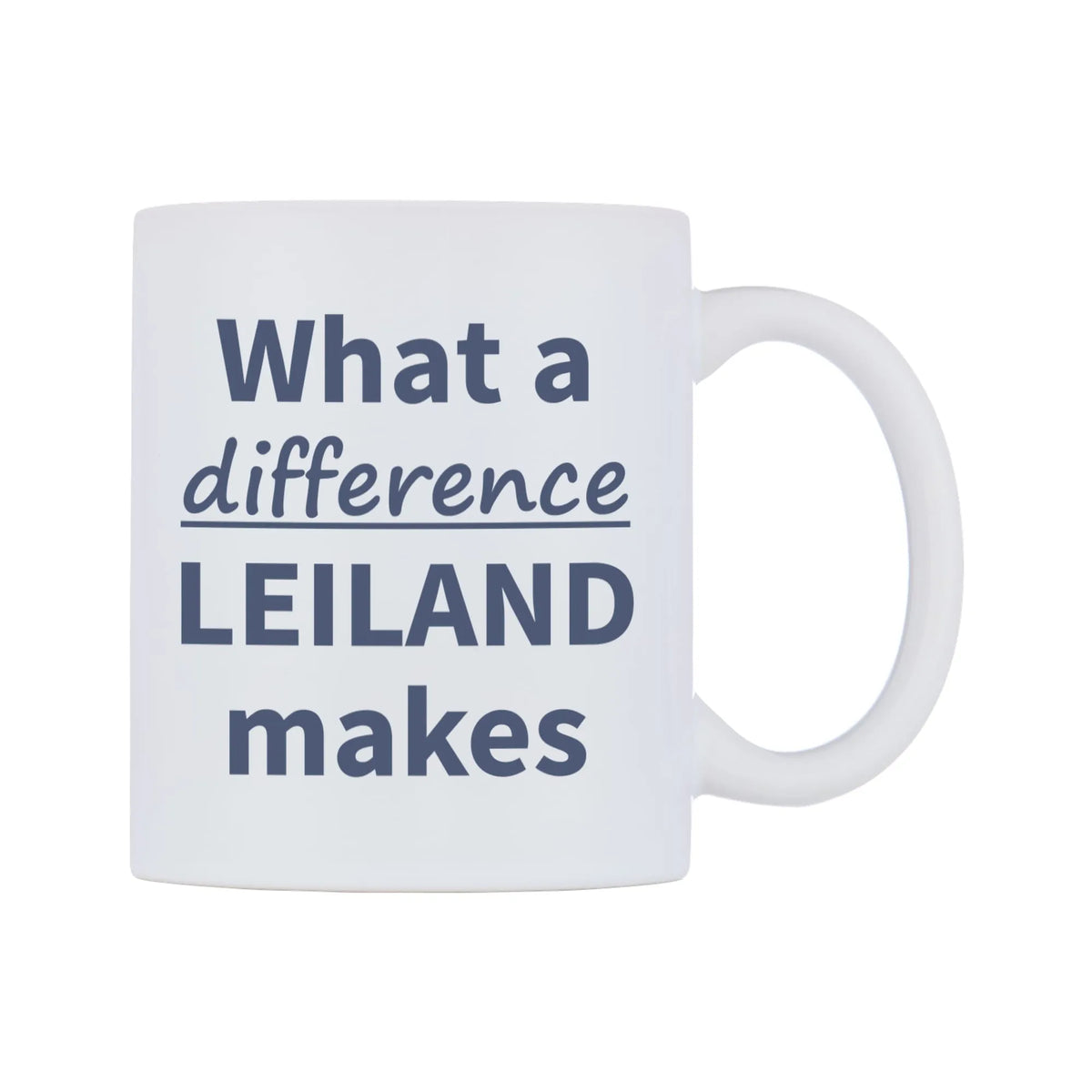 What a difference LEILAND makes Mug — mug, left side, on a white background