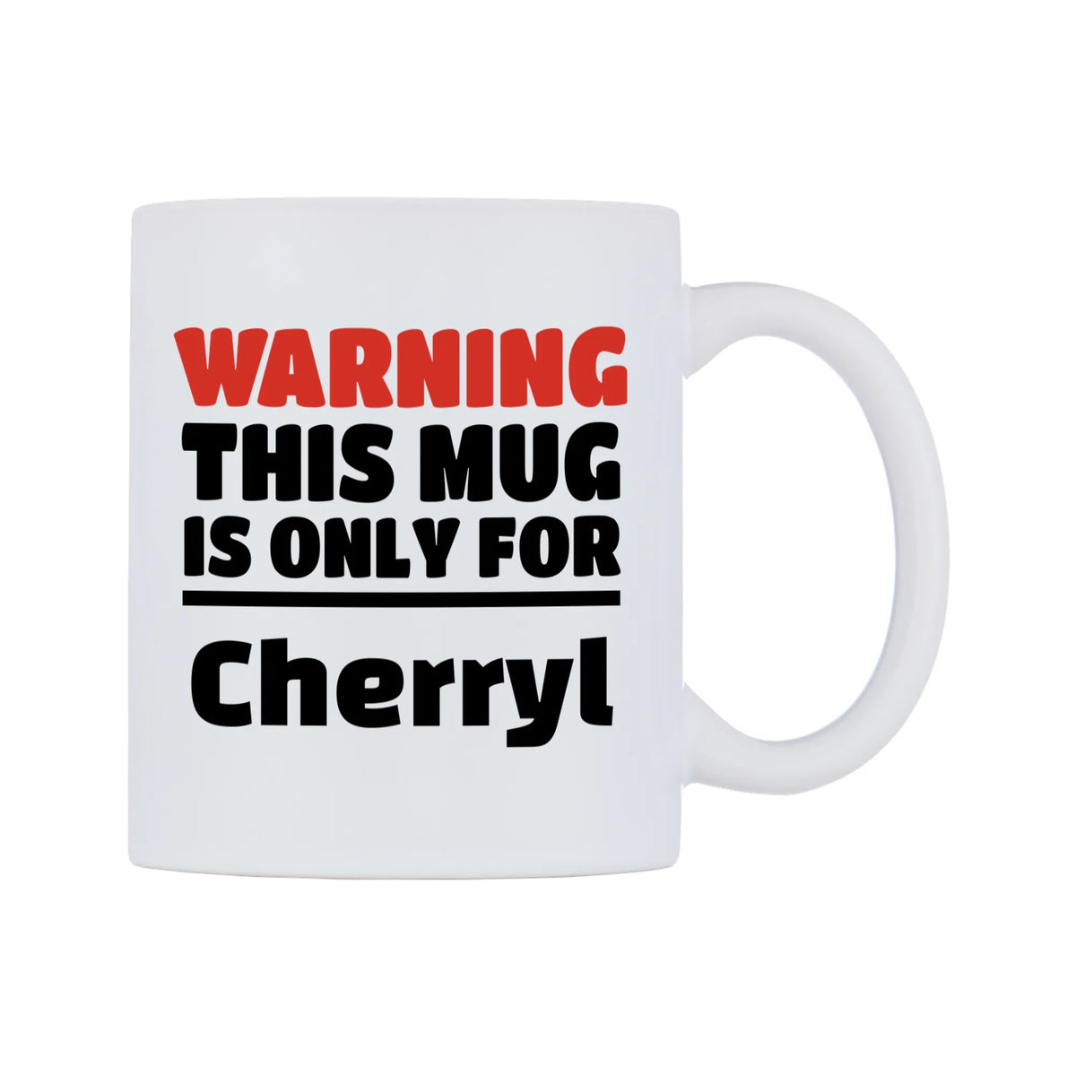 Warning This Mug is ONLY for Cherryl Mug — white 11oz gloss mug, left side, on a white background