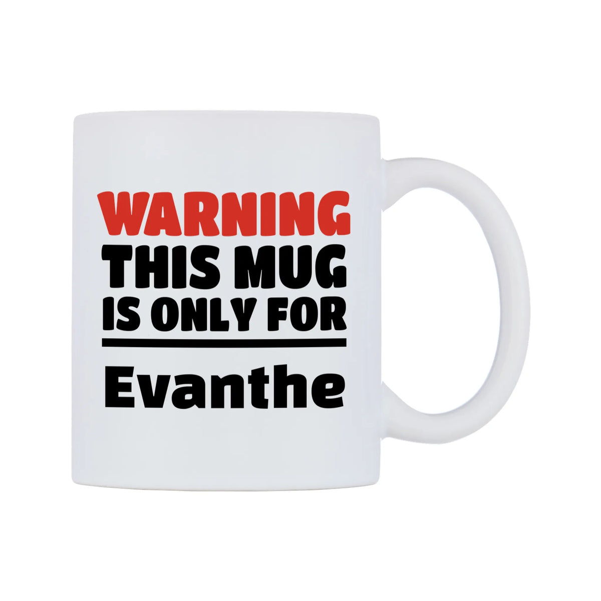 Warning This Mug is ONLY for Evanthe Mug — white 11oz gloss mug, left side, on a white background