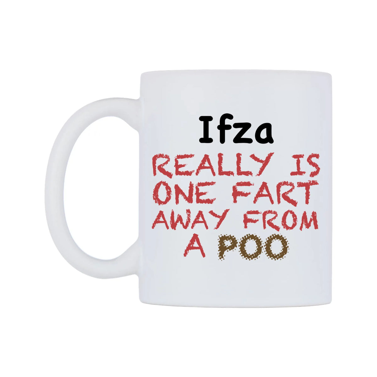 Ifza Really is ONE Fart Away from A Poo Mug — mug, right side, on a white background
