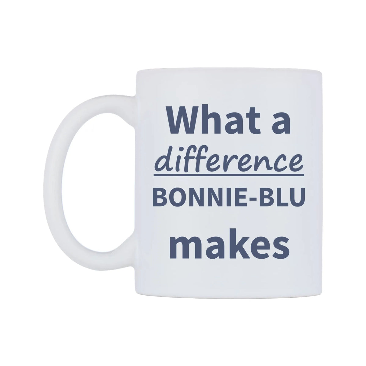 What a difference BONNIE-BLU makes Mug — mug, right side, on a white background