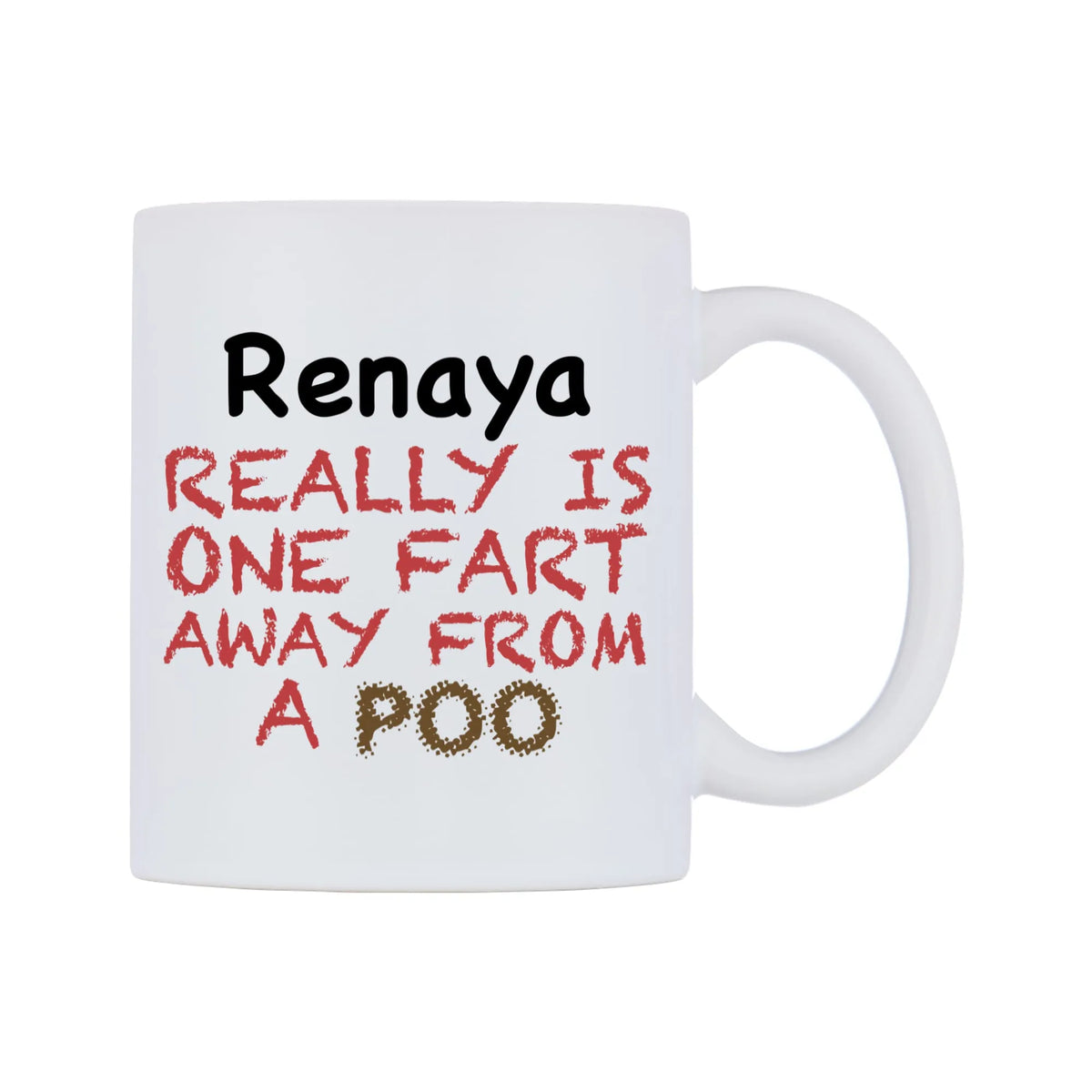 Renaya Really is ONE Fart Away from A Poo Mug — mug, left side, on a white background