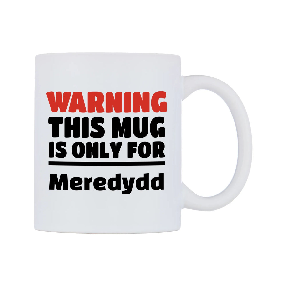 Warning This Mug is ONLY for Meredydd Mug — white 11oz gloss mug, left side, on a white background