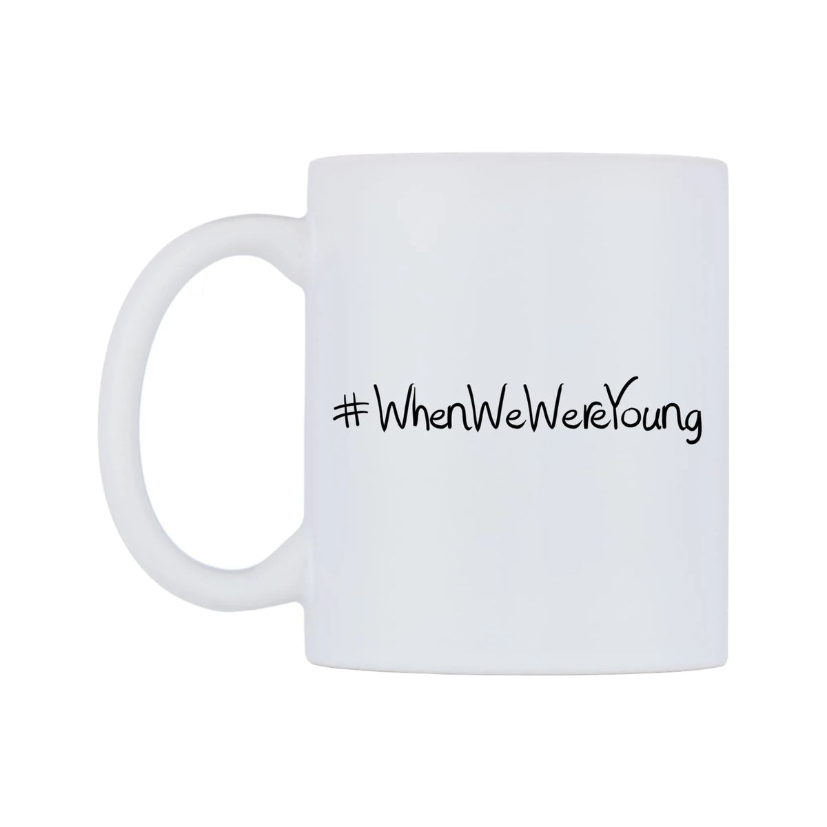 WhenWeWereYoung Mug — mug, right side, on a white background