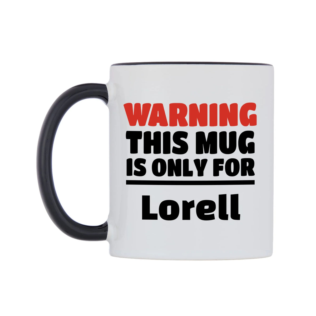 Warning This Mug is ONLY for Lorell Mug — white 11oz gloss mug with a black inside and handle, right side, on a white background