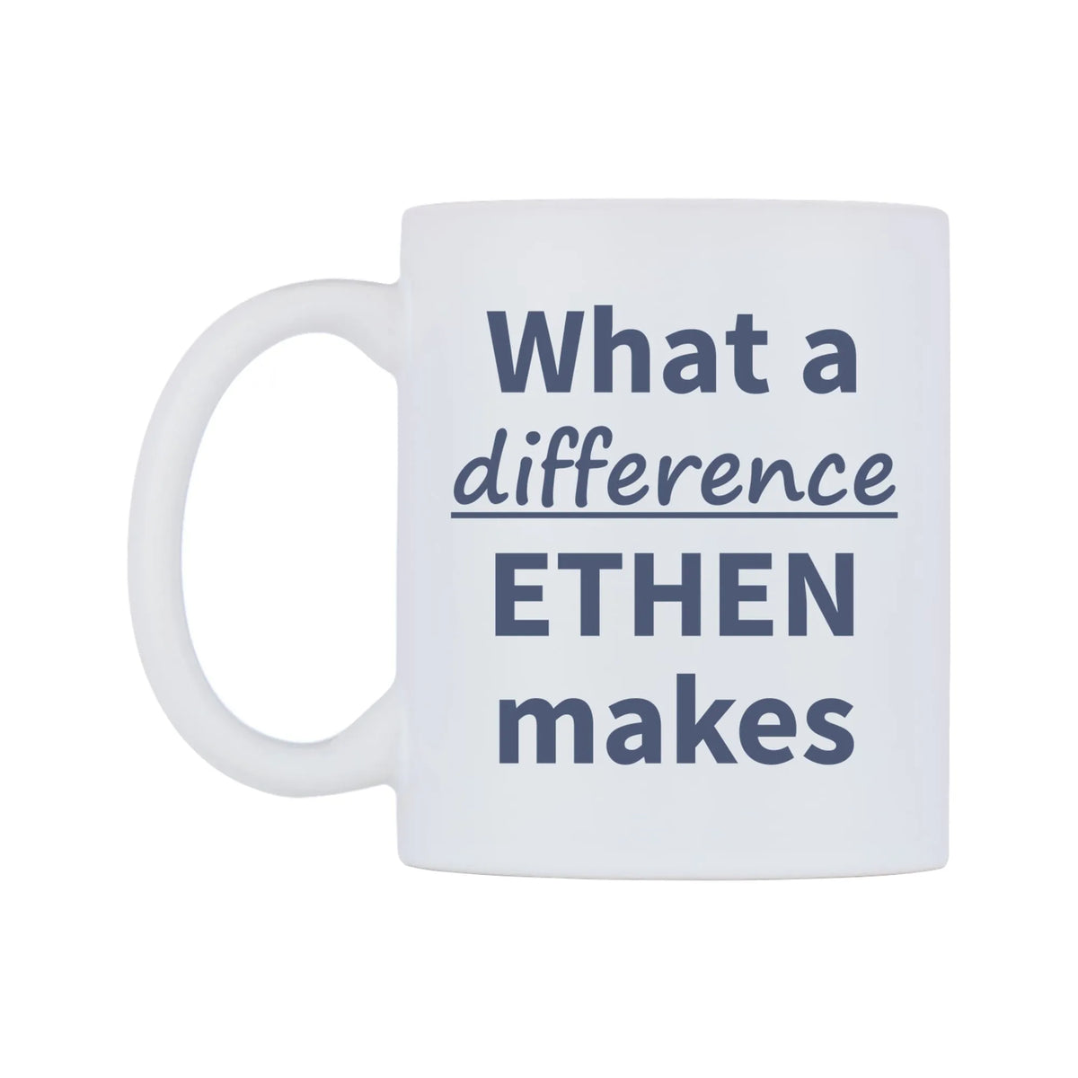 What a difference ETHEN makes Mug — mug, right side, on a white background
