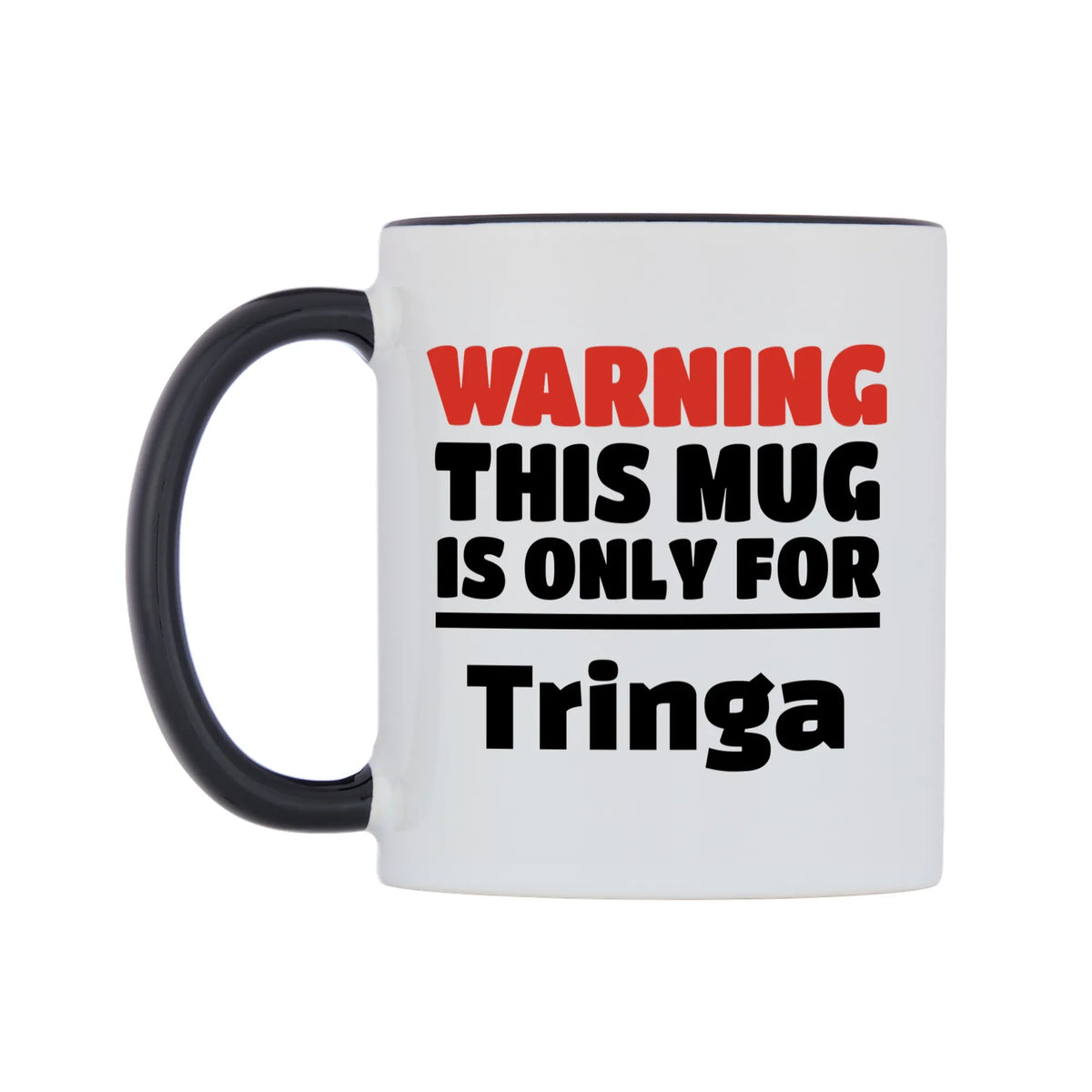 Warning This Mug is ONLY for Tringa Mug — white 11oz gloss mug with a black inside and handle, right side, on a white background