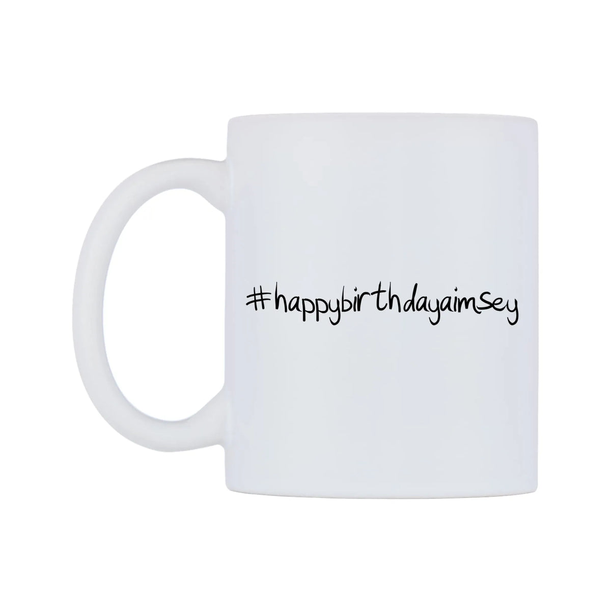 happybirthdayaimsey Mug — mug, right side, on a white background