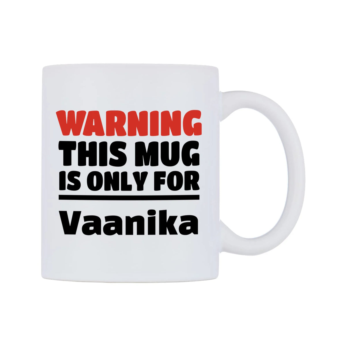 Warning This Mug is ONLY for Vaanika Mug — white 11oz gloss mug, left side, on a white background