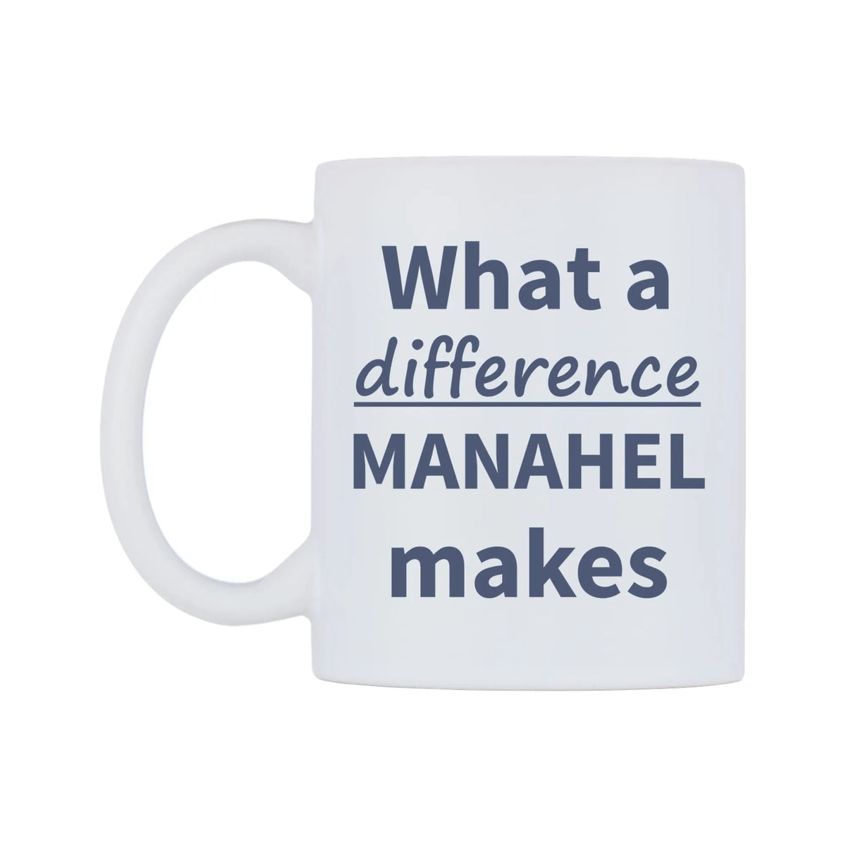 What a difference MANAHEL makes Mug — mug, right side, on a white background