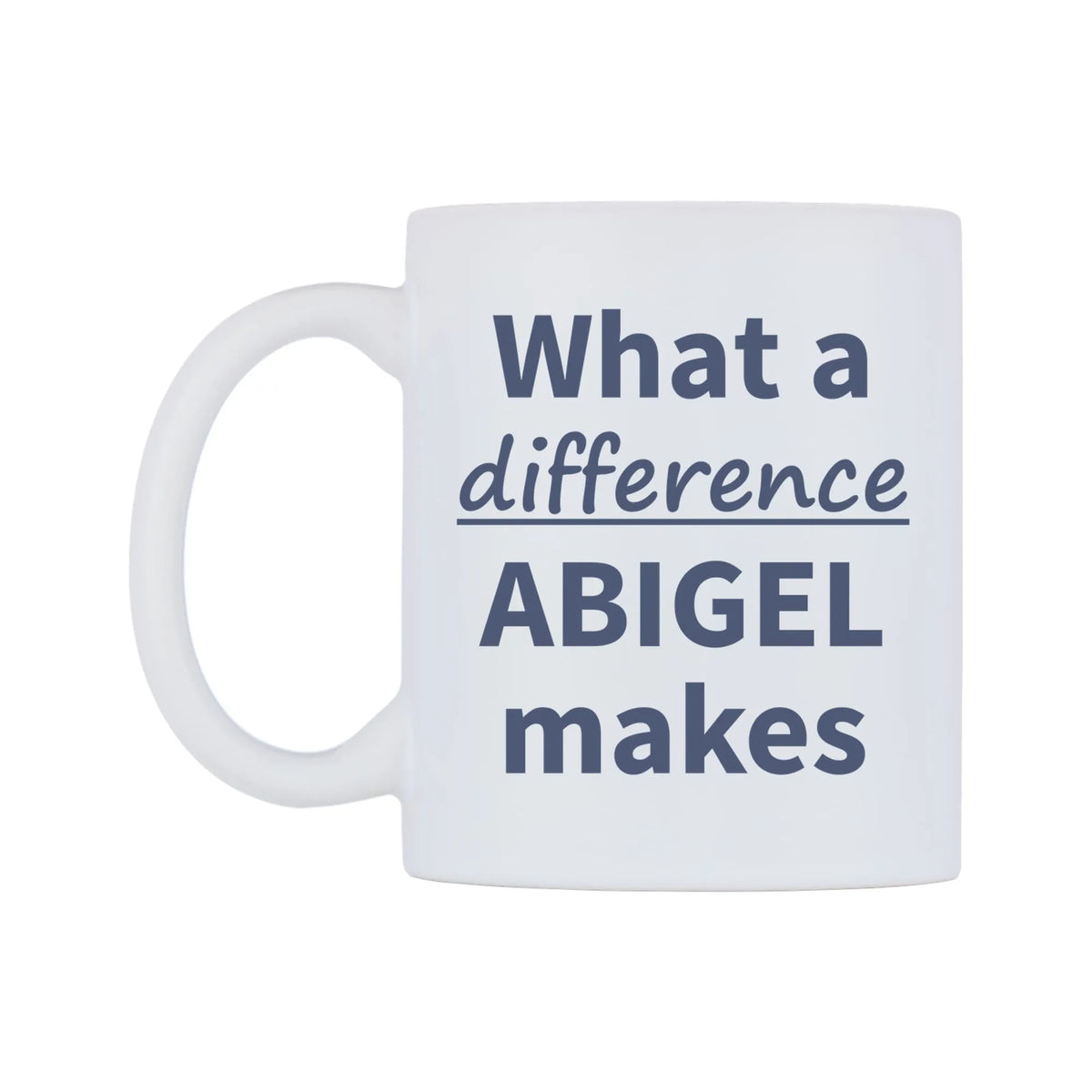 What a difference ABIGEL makes Mug — mug, right side, on a white background
