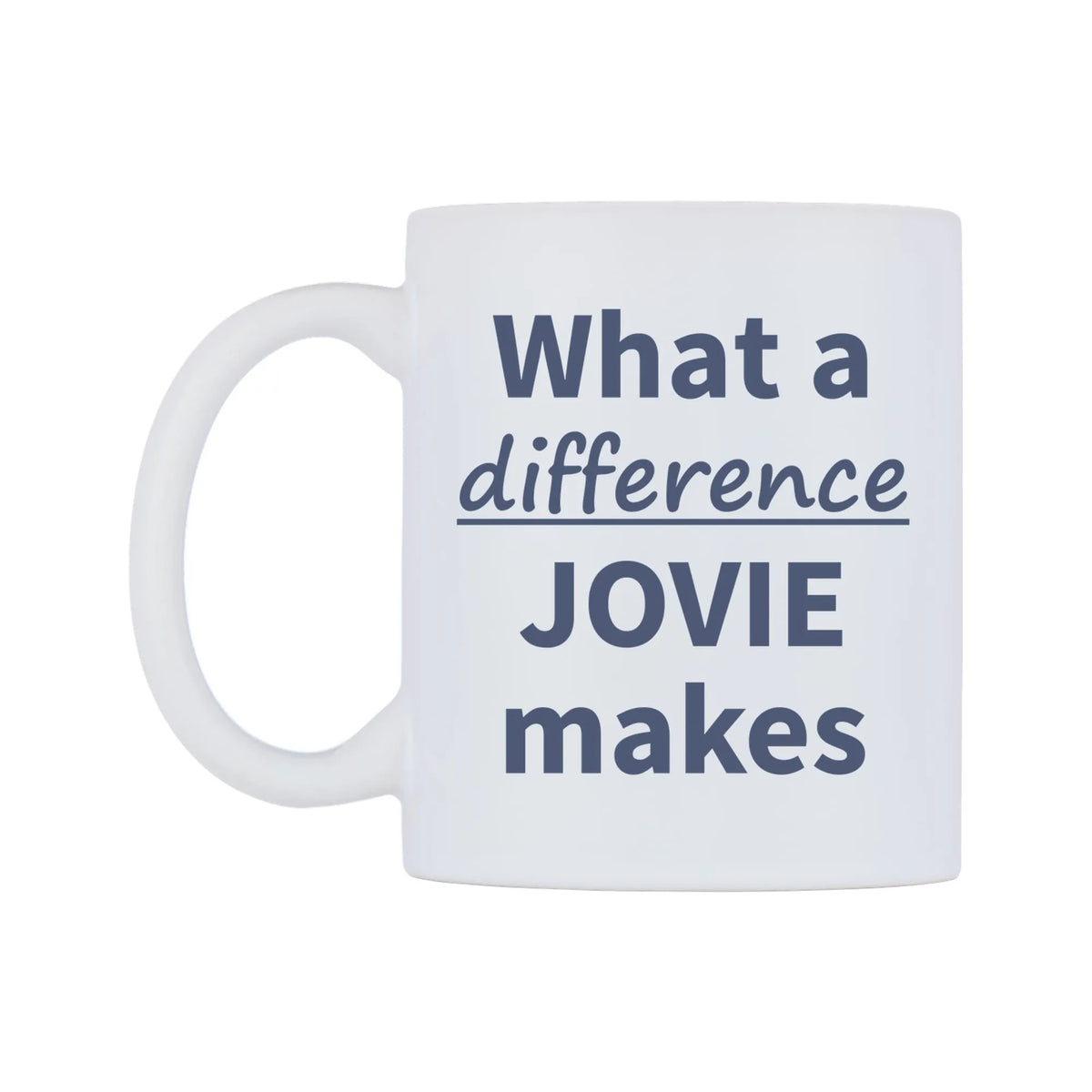 What a difference JOVIE makes Mug — mug, right side, on a white background