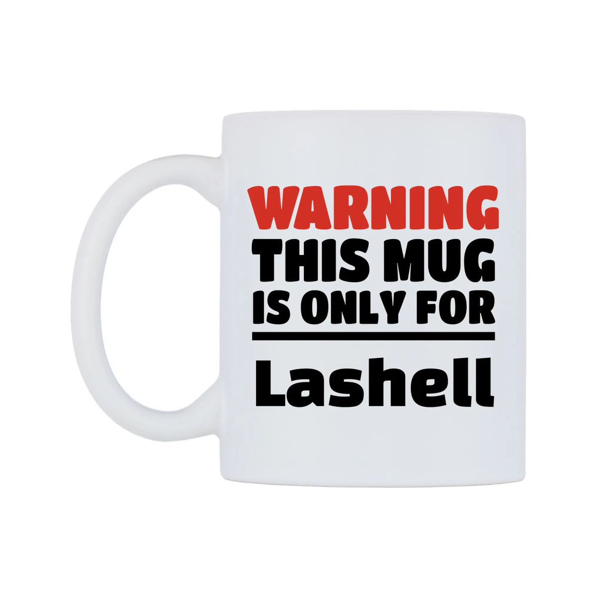 Warning This Mug is ONLY for Lashell Mug — white 11oz gloss mug, right side, on a white background
