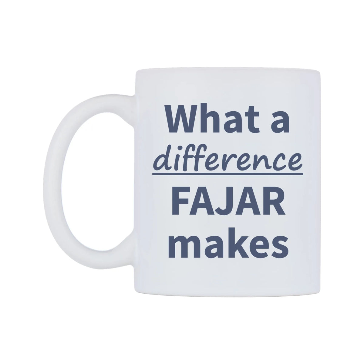 What a difference FAJAR makes Mug — mug, right side, on a white background