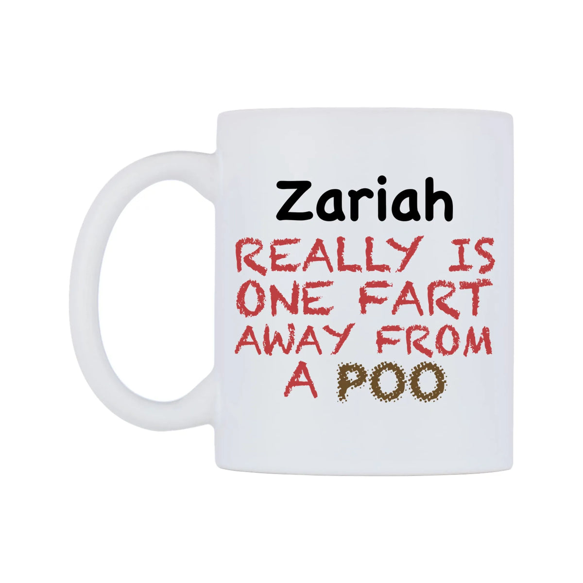 Zariah Really is ONE Fart Away from A Poo Mug — mug, right side, on a white background