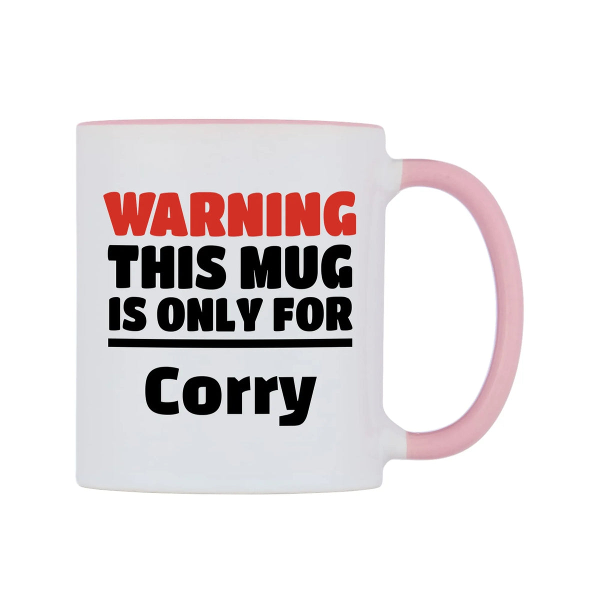 Warning This Mug is ONLY for Corry Mug — white 11oz gloss mug with a pink inside and handle, left side, on a white background