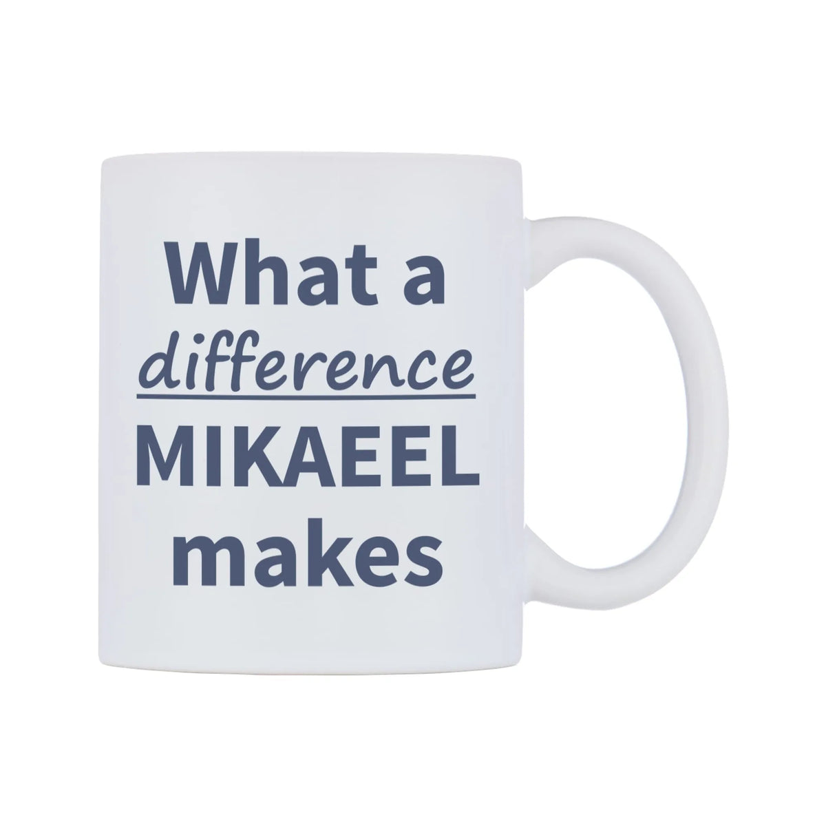 What a difference MIKAEEL makes Mug — mug, left side, on a white background