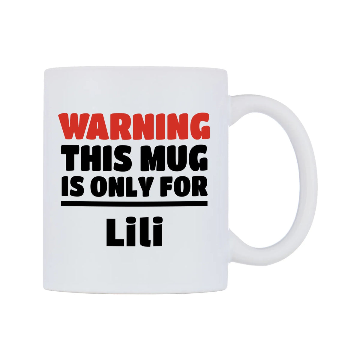 Warning This Mug is ONLY for Lili Mug — white 11oz gloss mug, left side, on a white background