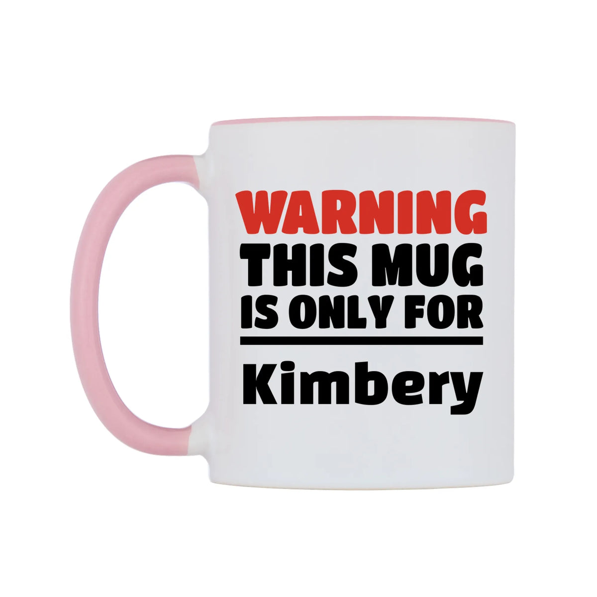 Warning This Mug is ONLY for Kimbery Mug — white 11oz gloss mug with a pink inside and handle, right side, on a white background