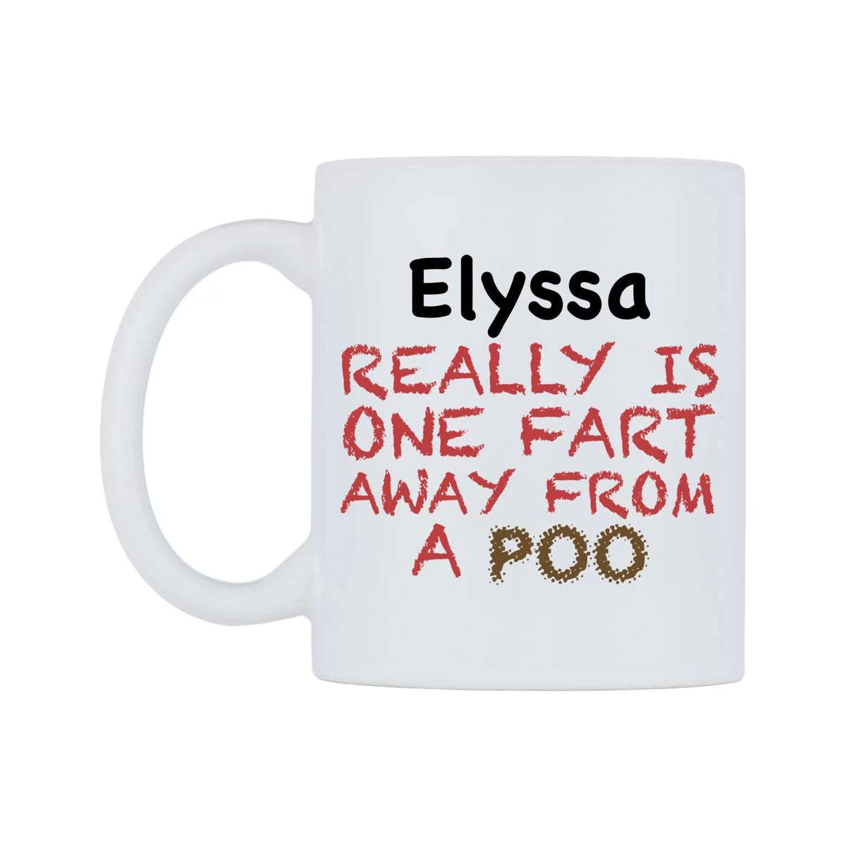 Elyssa Really is ONE Fart Away from A Poo Mug — mug, right side, on a white background