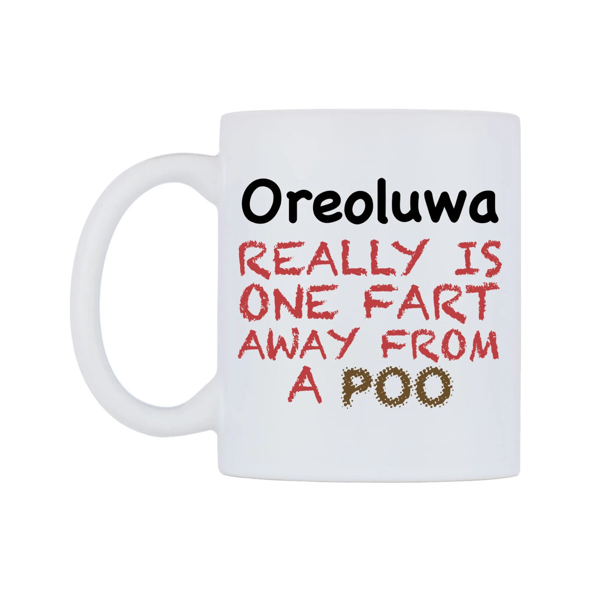 Oreoluwa Really is ONE Fart Away from A Poo Mug — mug, right side, on a white background