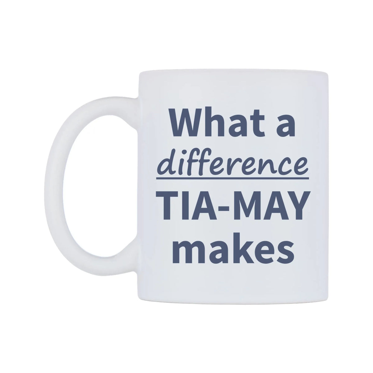 What a difference TIA-MAY makes Mug — mug, right side, on a white background