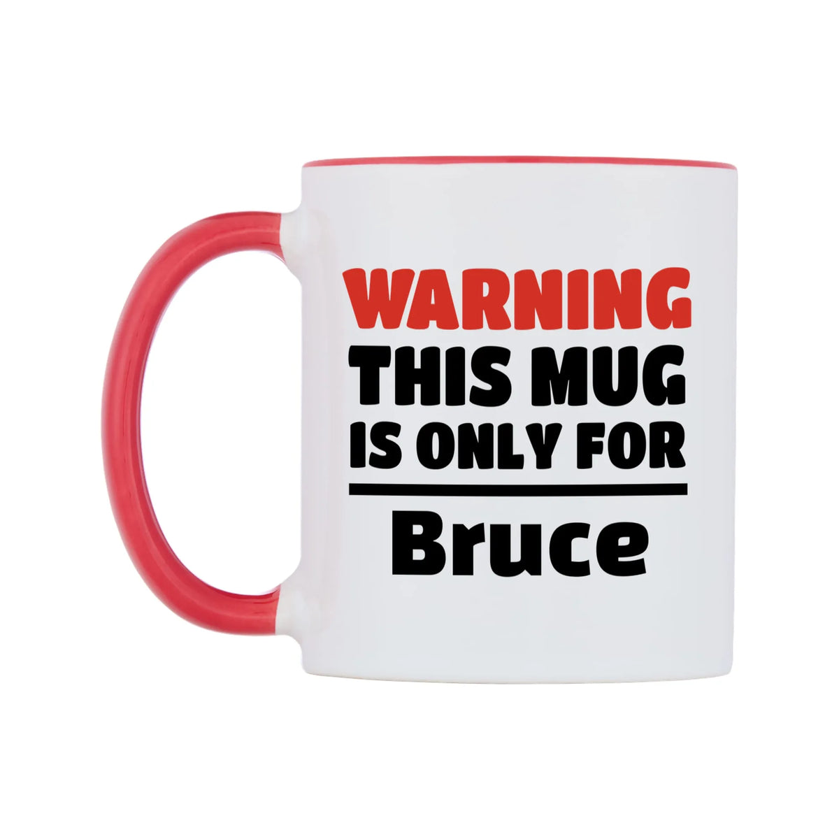Warning This Mug is ONLY for Bruce Mug — white 11oz gloss mug with a red inside and handle, right side, on a white background
