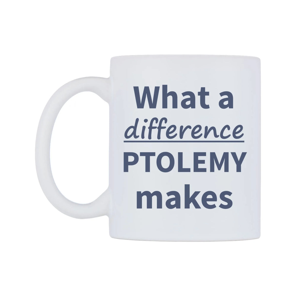 What a difference PTOLEMY makes Mug — mug, right side, on a white background