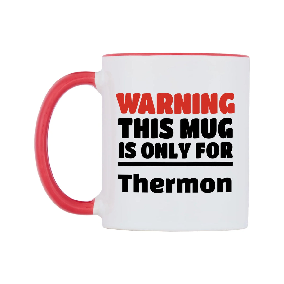 Warning This Mug is ONLY for Thermon Mug — white 11oz gloss mug with a red inside and handle, right side, on a white background