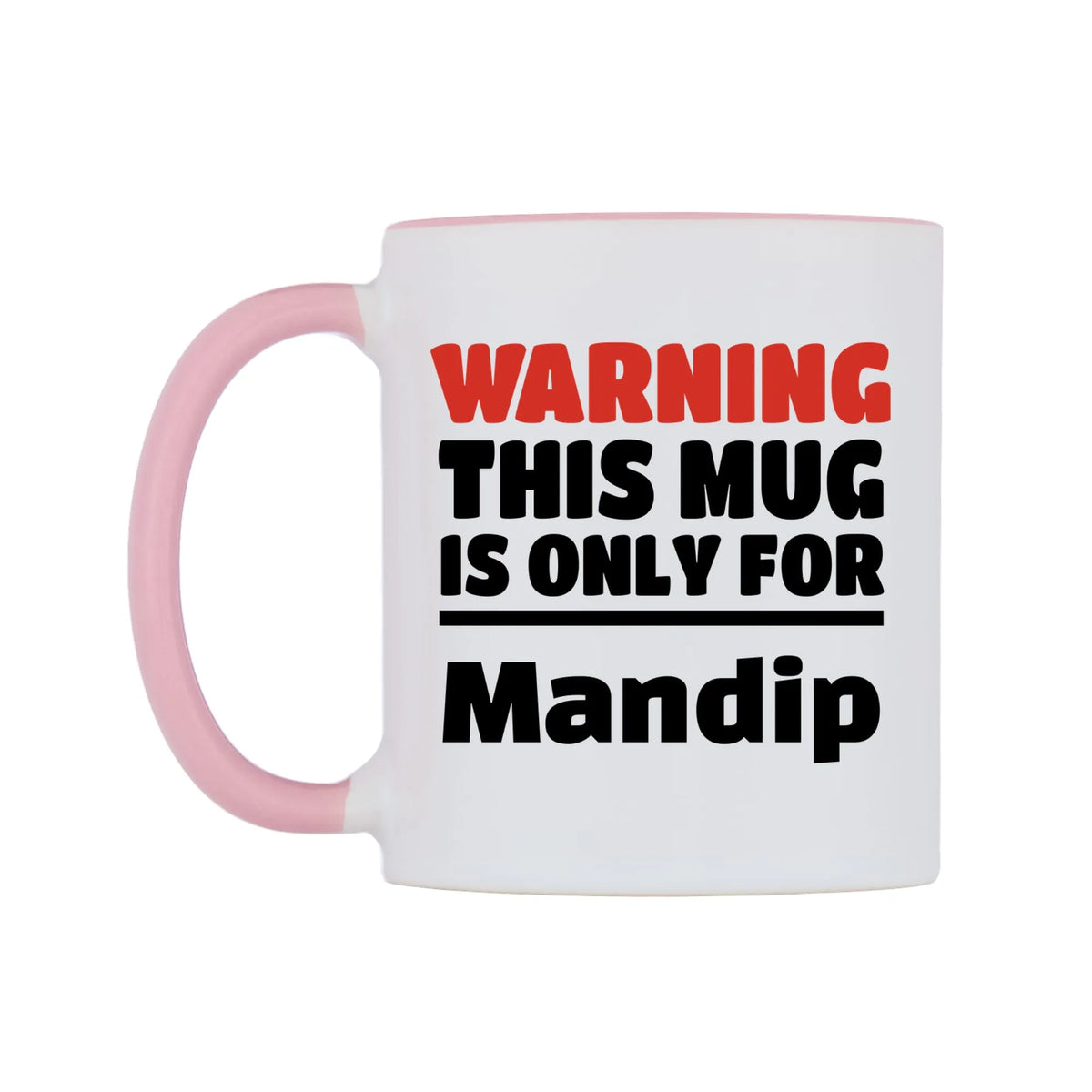 Warning This Mug is ONLY for Mandip Mug — white 11oz gloss mug with a pink inside and handle, right side, on a white background