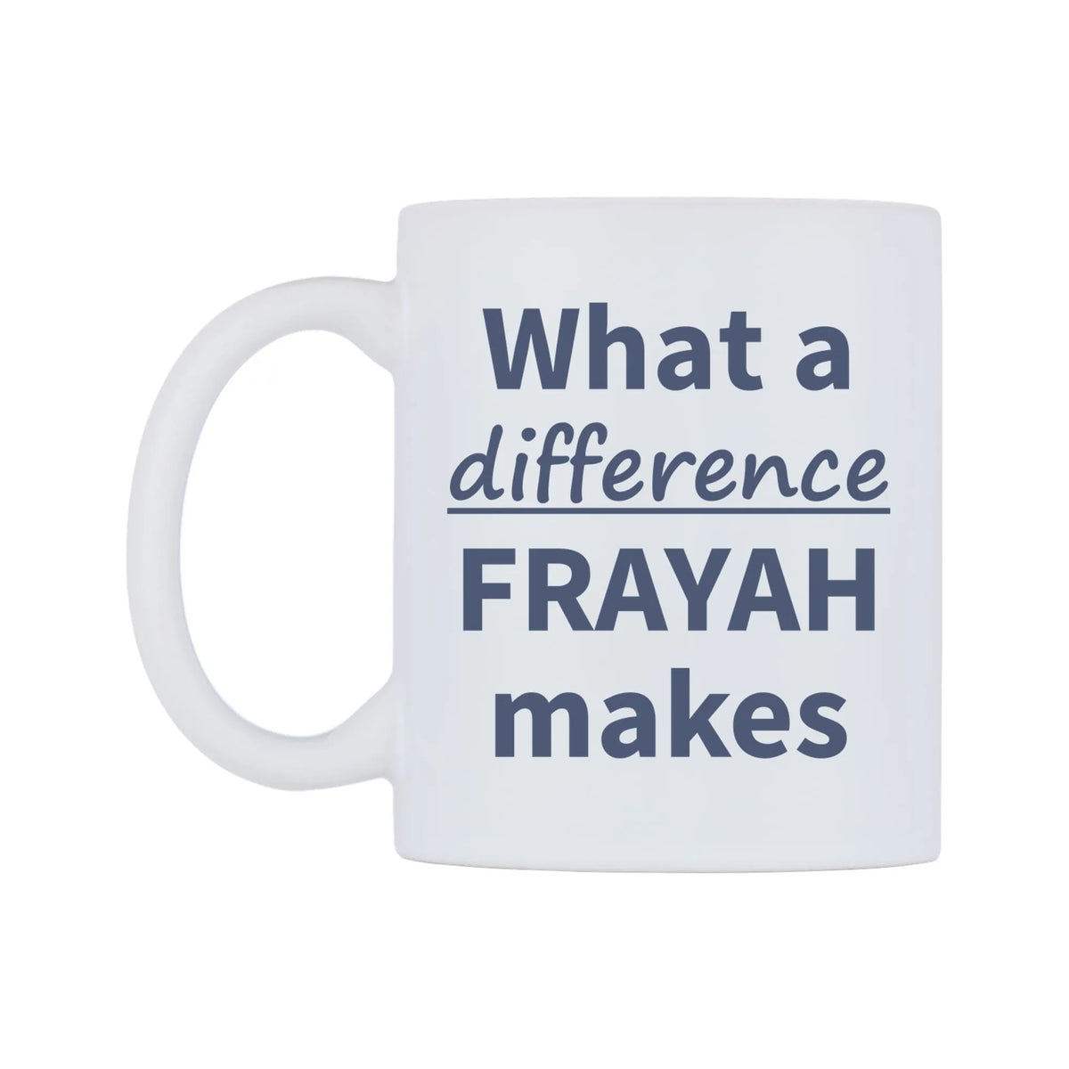 What a difference FRAYAH makes Mug — mug, right side, on a white background