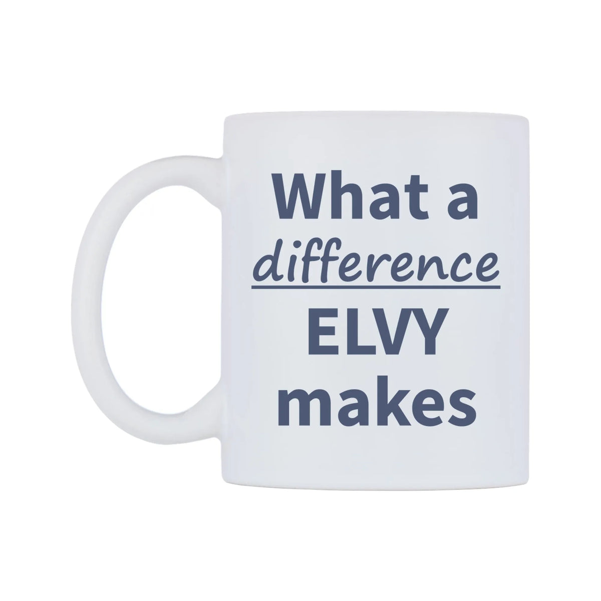What a difference ELVY makes Mug — mug, right side, on a white background