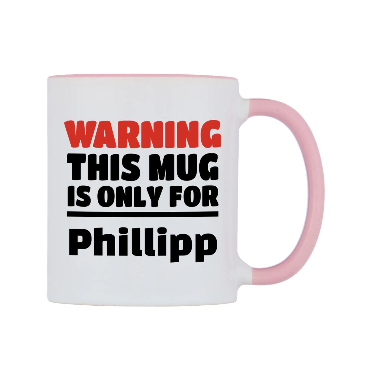 Warning This Mug is ONLY for Phillipp Mug — white 11oz gloss mug with a pink inside and handle, left side, on a white background