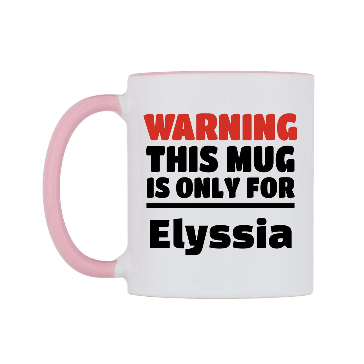 Warning This Mug is ONLY for Elyssia Mug — white 11oz gloss mug with a pink inside and handle, right side, on a white background