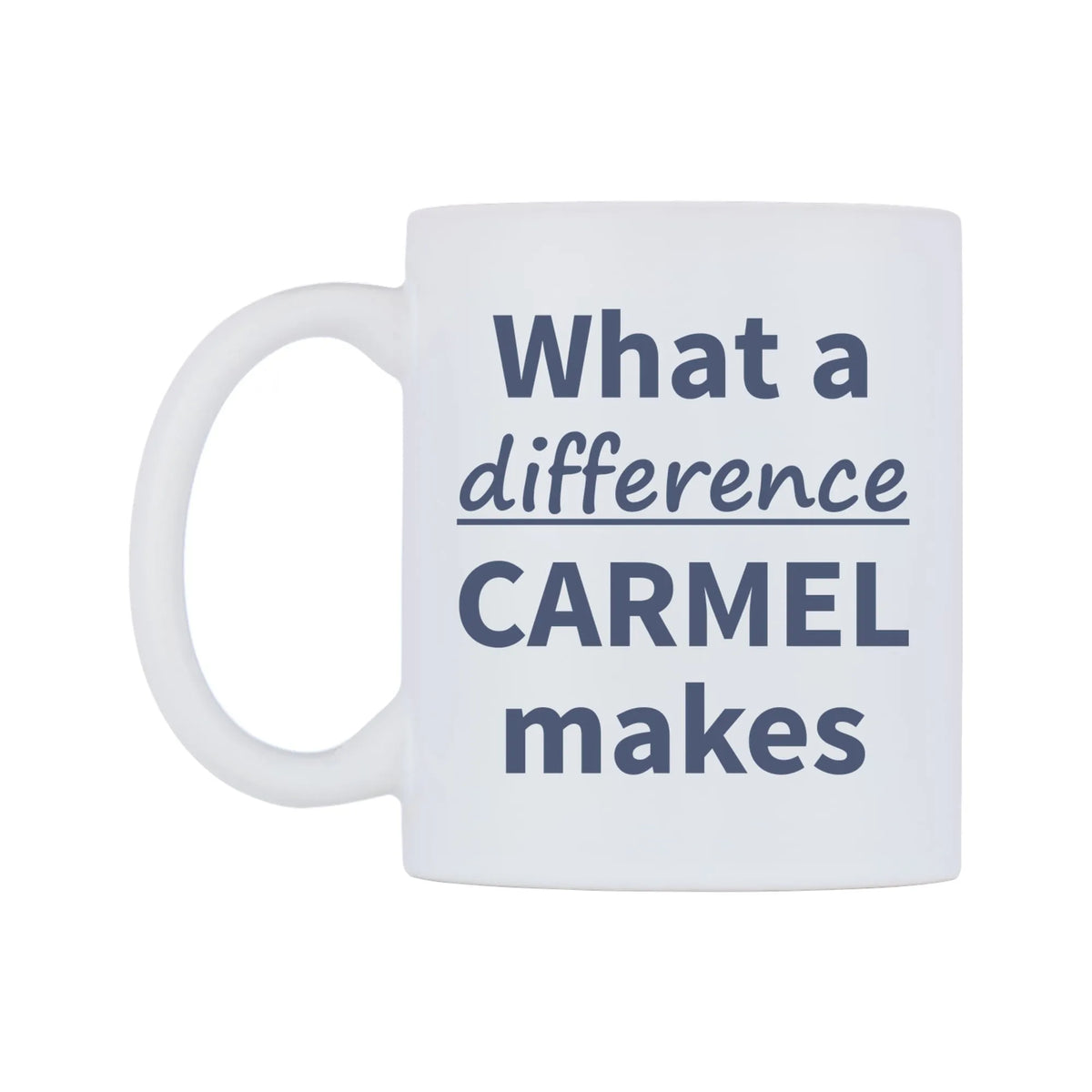 What a difference CARMEL makes Mug — mug, right side, on a white background
