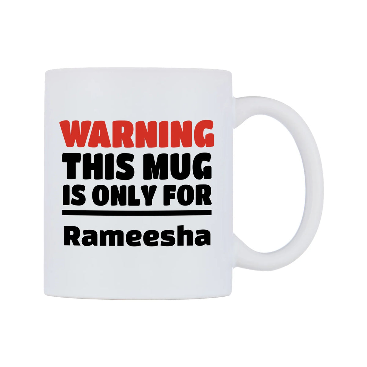Warning This Mug is ONLY for Rameesha Mug — white 11oz gloss mug, left side, on a white background