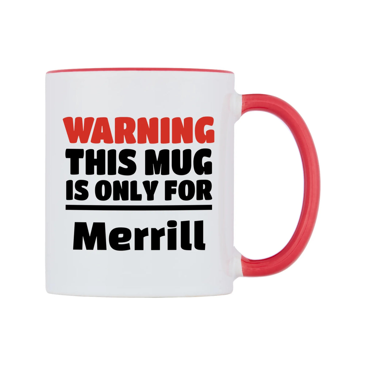 Warning This Mug is ONLY for Merrill Mug — white 11oz gloss mug with a red inside and handle, left side, on a white background