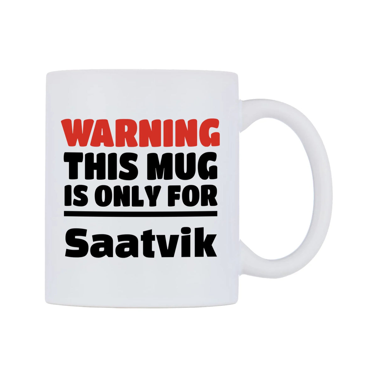 Warning This Mug is ONLY for Saatvik Mug — white 11oz gloss mug, left side, on a white background