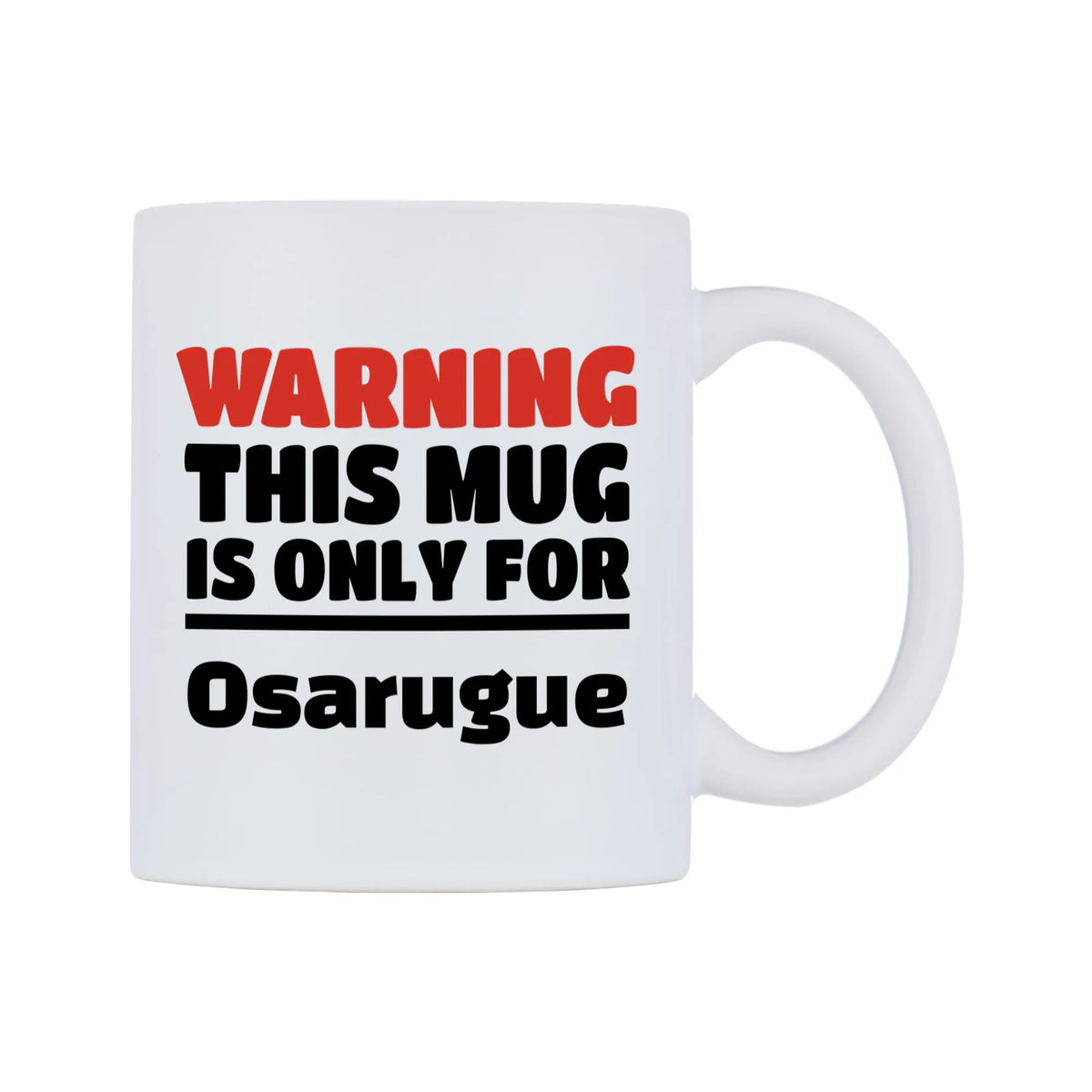 Warning This Mug is ONLY for Osarugue Mug — white 11oz gloss mug, left side, on a white background