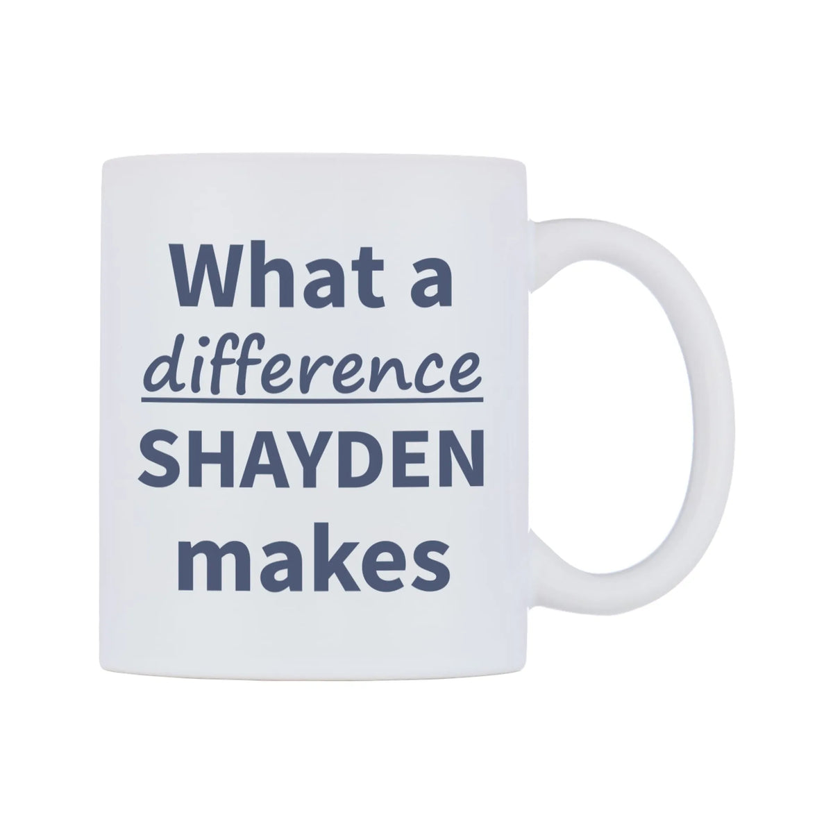 What a difference SHAYDEN makes Mug — mug, left side, on a white background