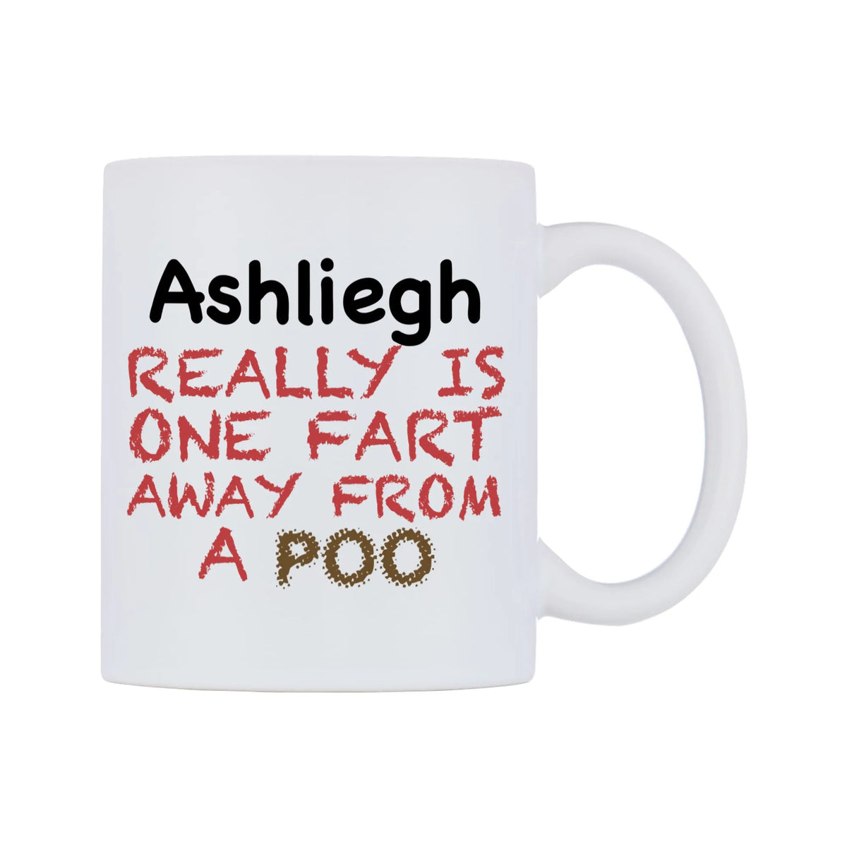 Ashliegh Really is ONE Fart Away from A Poo Mug — mug, left side, on a white background