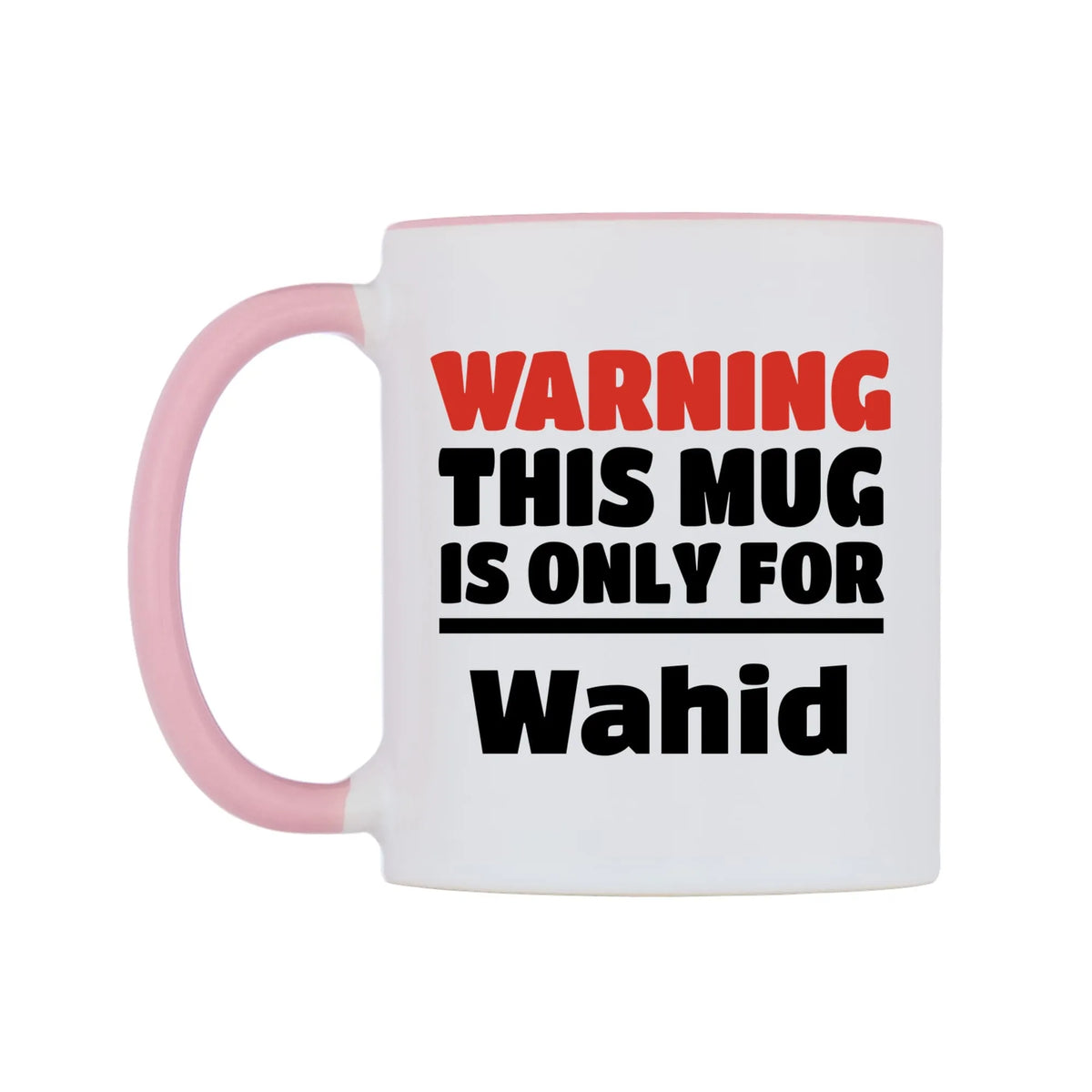 Warning This Mug is ONLY for Wahid Mug — white 11oz gloss mug with a pink inside and handle, right side, on a white background