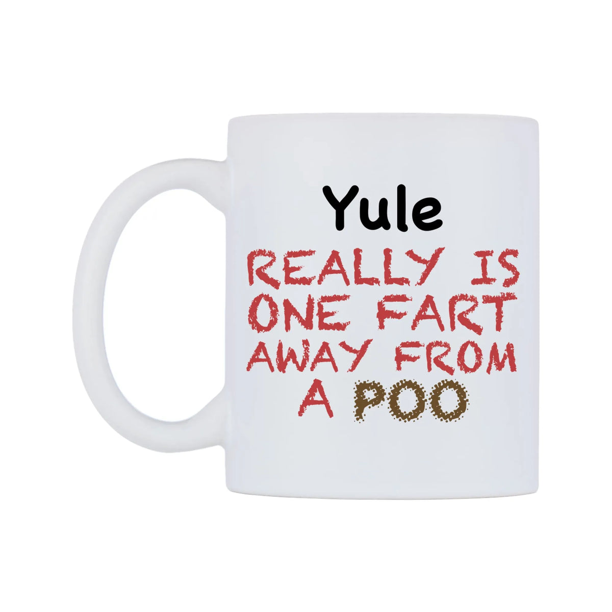 Yule Really is ONE Fart Away from A Poo Mug — mug, right side, on a white background