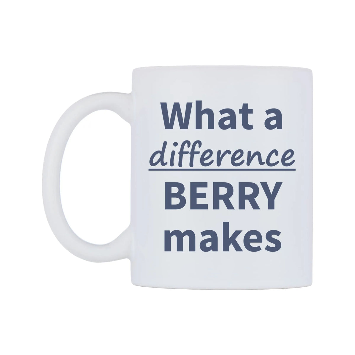 What a difference BERRY makes Mug — mug, right side, on a white background