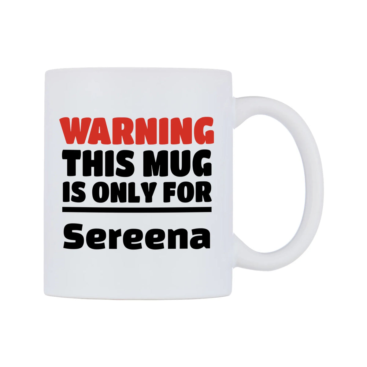 Warning This Mug is ONLY for Sereena Mug — white 11oz gloss mug, left side, on a white background